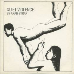 Arab Strap : Quiet Violence